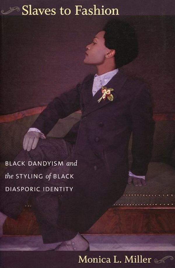  "Slaves to Fashion: Black Dandyism and the Styling of Black Diasporic Identity."